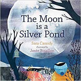The Moon is a Silver Pond Book